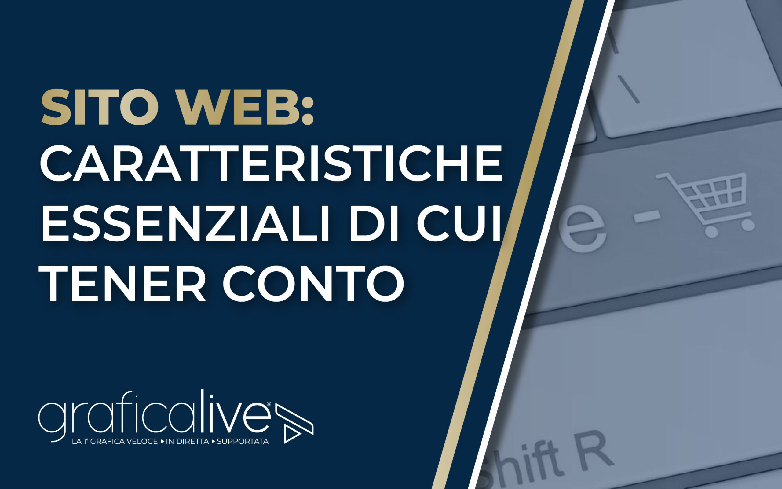 Sito web: caratteristiche essenziali di cui tener conto | GraficaLive | Torino | Lugano | Italia | Svizzera | 2024